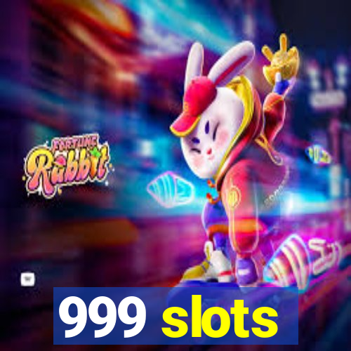 999 slots